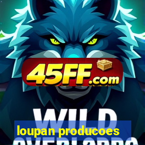 loupan producoes